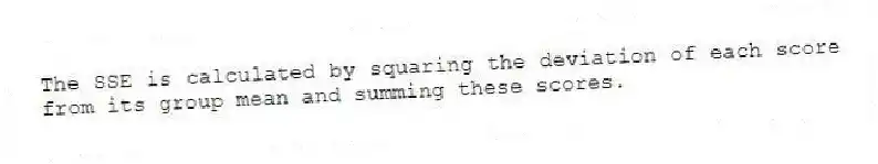 The SSE is calculated by squaring the deviation of each score from its group mean and summing these scores.