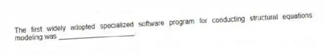 The first widely adopted specialized software program for conducting structural equations modeling was ____________________.