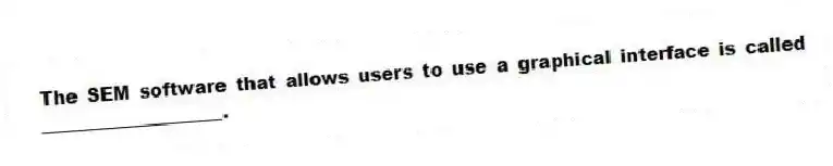 The SEM software that allows users to use a graphical interface is called ____________________.