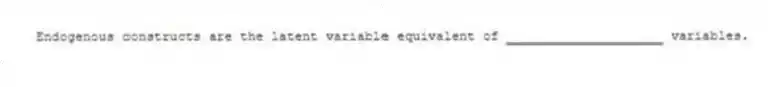 Endogenous constructs are the latent variable equivalent of ____________________ variables.