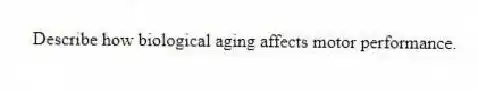 Describe how biological aging affects motor performance.