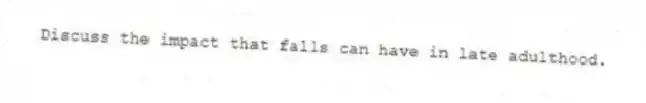 Discuss the impact that falls can have in late adulthood.
