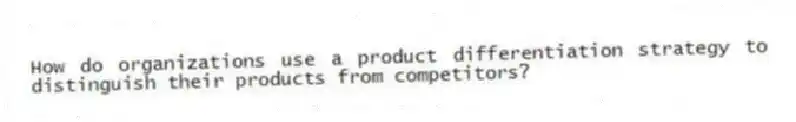 How do organizations use a product differentiation strategy to distinguish their products from competitors?