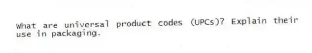 What are universal product codes (UPCs)? Explain their use in packaging.