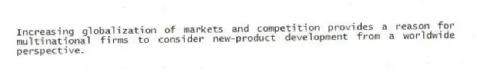 Increasing globalization of markets and competition provides a reason for multinational firms to consider new-product development from a worldwide perspective.