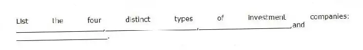 List the four distinct types of investment companies: ____________________,_____________________,_____________________,and _____________________.