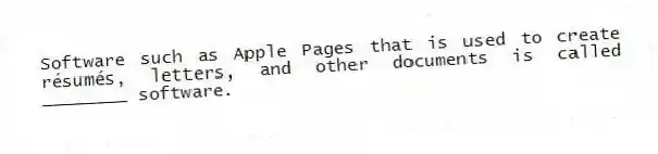 Software such as Apple Pages that is used to create résumés, letters, and other documents is called ________ software.