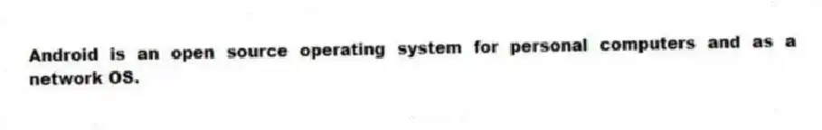 Android is an open source operating system for personal computers and as a network OS.