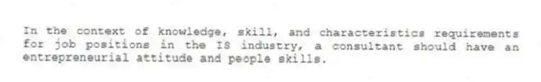 In the context of knowledge, skill, and characteristics requirements for job positions in the IS industry, a consultant should have an entrepreneurial attitude and people skills.