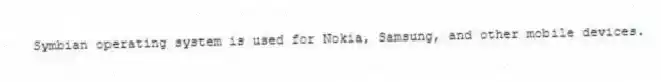 Symbian operating system is used for Nokia, Samsung, and other mobile devices.