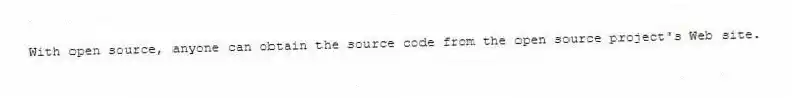 With open source, anyone can obtain the source code from the open source project's Web site.