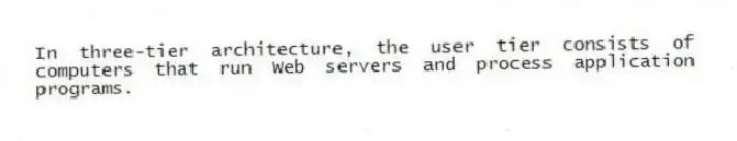 In three-tier architecture, the user tier consists of computers that run Web servers and process application programs.