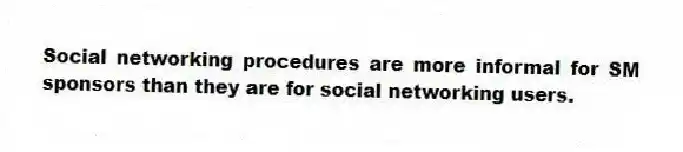 Social networking procedures are more informal for SM sponsors than they are for social networking users.