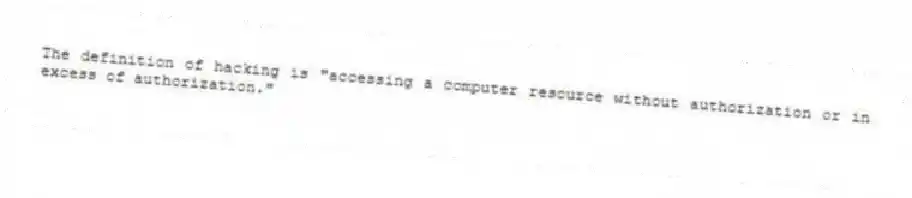 The definition of hacking is "accessing a computer resource without authorization or in excess of authorization."
