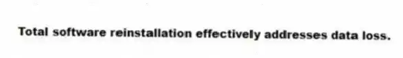 Total software reinstallation effectively addresses data loss.