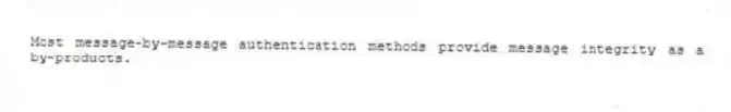 Most message-by-message authentication methods provide message integrity as a by-products.