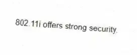 802.11i offers strong security.