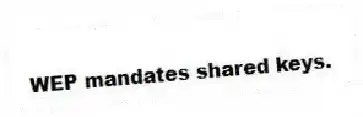 WEP mandates shared keys.