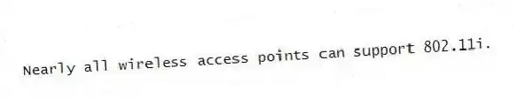 Nearly all wireless access points can support 802.11i.