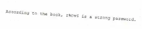 According to the book, r%Dv$ is a strong password.