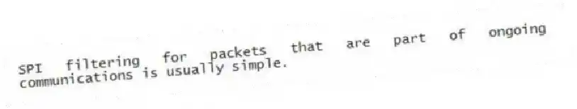 SPI filtering for packets that are part of ongoing communications is usually simple.