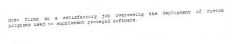 Most firms do a satisfactory job overseeing the deployment of custom programs used to supplement packaged software.