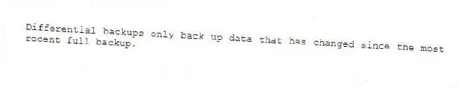 Differential backups only back up data that has changed since the most recent full backup.