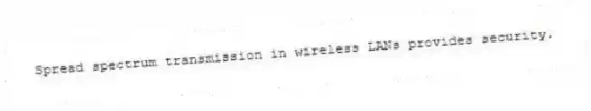 Spread spectrum transmission in wireless LANs provides security.