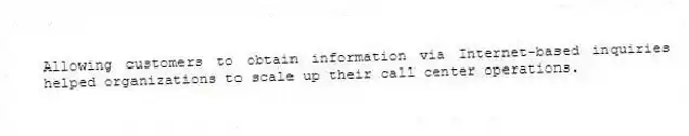 Allowing customers to obtain information via Internet-based inquiries helped organizations to scale up their call center operations.