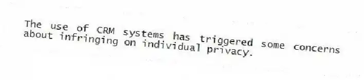 The use of CRM systems has triggered some concerns about infringing on individual privacy.