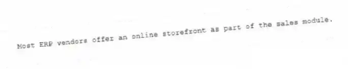 Most ERP vendors offer an online storefront as part of the sales module.