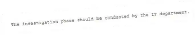 The investigation phase should be conducted by the IT department.