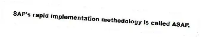 SAP's rapid implementation methodology is called ASAP.