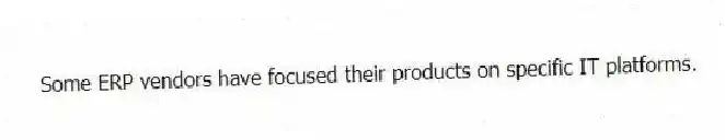 Some ERP vendors have focused their products on specific IT platforms.