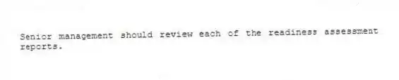 Senior management should review each of the readiness assessment reports.