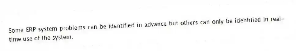 Some ERP system problems can be identified in advance but others can only be identified in real-time use of the system.