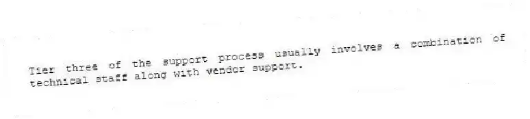 Tier three of the support process usually involves a combination of technical staff along with vendor support.