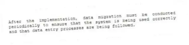After the implementation, data migration must be conducted periodically to ensure that the system is being used correctly and that data entry processes are being followed.