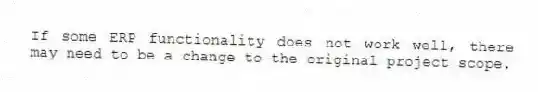 If some ERP functionality does not work well, there may need to be a change to the original project scope.