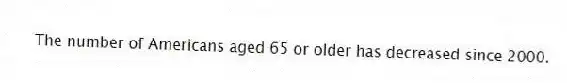 The number of Americans aged 65 or older has decreased since 2000.