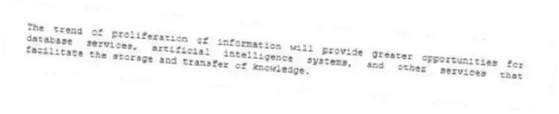 The trend of proliferation of information will provide greater opportunities for database services, artificial intelligence systems, and other services that facilitate the storage and transfer of knowledge.