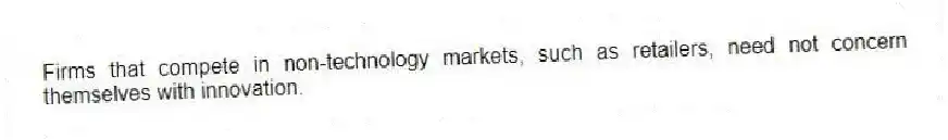 Firms that compete in non-technology markets, such as retailers, need not concern themselves with innovation.