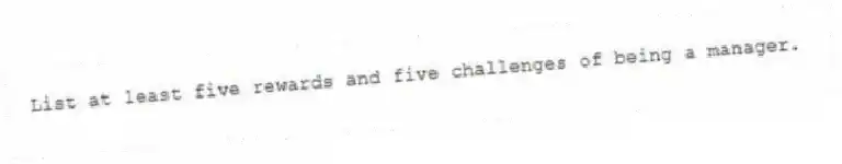 List at least five rewards and five challenges of being a manager.