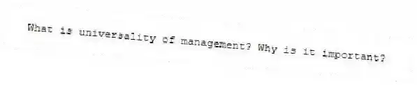 What is universality of management? Why is it important?