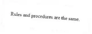 Rules and procedures are the same.