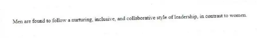Men are found to follow a nurturing, inclusive, and collaborative style of leadership, in contrast to women.