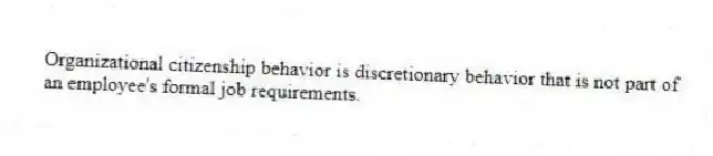 Organizational citizenship behavior is discretionary behavior that is not part of an employee's formal job requirements.
