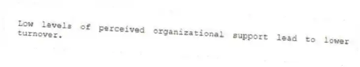Low levels of perceived organizational support lead to lower turnover.