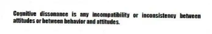Cognitive dissonance is any incompatibility or inconsistency between attitudes or between behavior and attitudes.