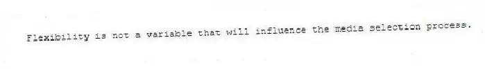 Flexibility is not a variable that will influence the media selection process.